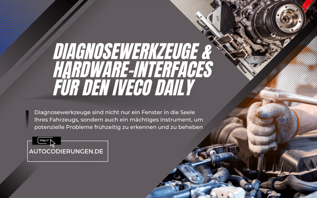 Diagnosewerkzeuge und Hardware-Interfaces f&uuml;r den Iveco Daily